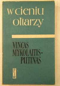W cieniu ołtarzy: dni próby - Vincas Mykolaitis-Putinas