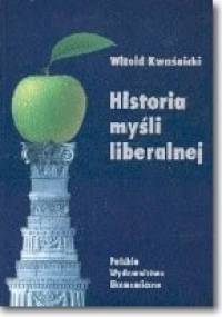 Historia myśli liberalnej - Witold Kwaśnicki