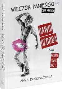 Wieczór panieński - cała prawda - Anna Bogusławska