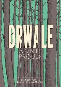 Drwale - Annie Proulx