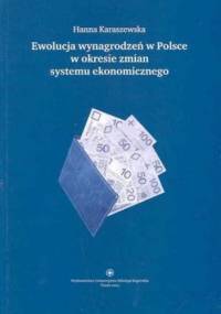 Ewolucja wynagrodzeń w Polsce w okresie zmian systemu ekonomicznego - Hanna Karaszewska