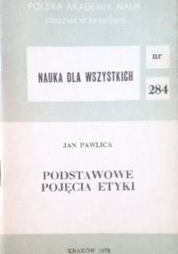 Podstawowe pojęcia etyki - Jan Pawlica