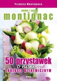 50 przystawek o niskim indeksie glikemicznym - Michel Montignac