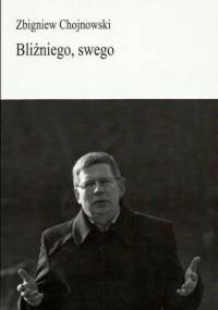 Bliźniego, swego - Zbigniew Chojnowski
