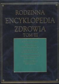 Rodzinna encyklopedia zdrowia. Tom 3