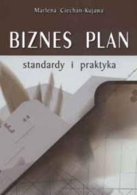 Biznes plan standardy i praktyka - Marlena Ciechan - Kujawa