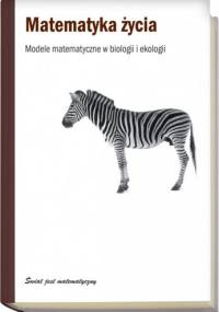 Matematyka życia. Modele matematyczne w biologii i ekologii - Rafael Lahoz-Beltra