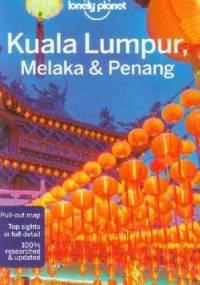 Kuala Lumpur, Melaka and Penang. Lonely Planet - Simon Richmond