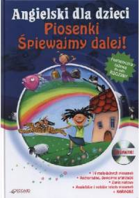 Angielski dla dzieci. Piosenki. Śpiewajmy dalej - praca zbiorowa