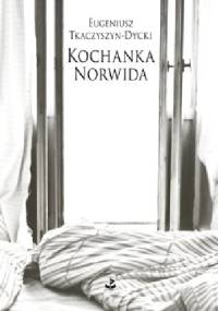 Kochanka Norwida - Eugeniusz Tkaczyszyn-Dycki