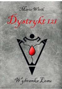 Dystrykt 121. Wybranka Losu - Maria Wicik