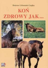 Koń zdrowy jak... - Bożena Urbaniak-Czajka