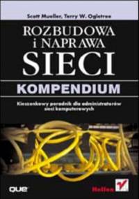 Rozbudowa i naprawa sieci. Kompendium - Scott Mueller, W. Ogletree Terry