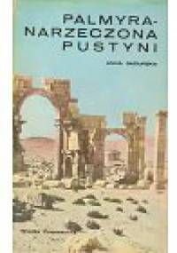 Palmyra. Narzeczona Pustyni - Anna Sadurska