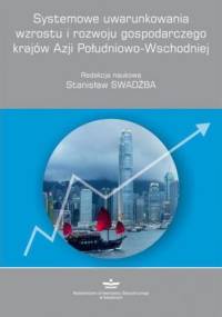 Systemowe uwarunkowania wzrostu i rozwoju gospodarczego krajów Azji Południowo-Wschodniej - Swadźba Stanisław