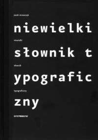 Niewielki słownik typograficzny - Jacek Mrowczyk