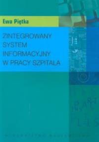 Zintegrowany system informacyjny w pracy szpitala - Ewa Piętka