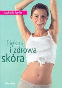 Piękna i zdrowa skóra - Stephanie Tourles
