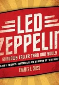 Led Zeppelin: Shadows Taller Than Our Souls - Charles R. Cross