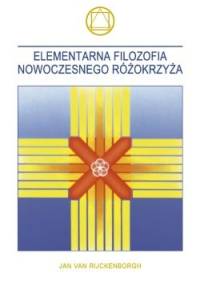 Elementarna filozofia nowoczesnego Różokrzyża - Jan van Rijckenborgh