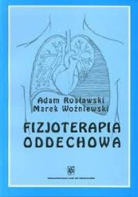 Fizjoterapia oddechowa - Adam Rosławski, Marek Woźniewski