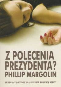 Z polecenia prezydenta? - Phillip M. Margolin