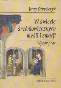 W świecie średniowiecznych myśli i emocji - Jerzy Strzelczyk