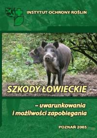Szkody łowieckie - uwarunkowania i możliwości zapobiegania - Paweł Węgorek, Jerzy Jerzy Giebel