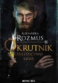 Okrutnik.Dziedzictwo krwi - Aleksandra Rozmus