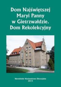Dom Najświętszej Maryi Panny w Gietrzwałdzie. Dom Rekolekcyjny - Bielawny Krzysztof