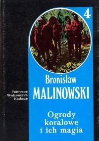 Ogrody koralowe i ich magia. Opis ogrodnictwa - Bronisław Malinowski