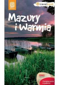 Mazury i Warmia. Travelbook. Wydanie 1 - Krzysztof Szczepanik, Iwona Baturo