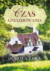 Czas gniazdowania - Dorota Pasek