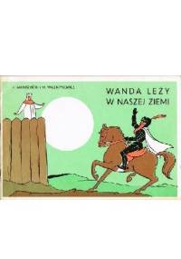 Wanda leży w naszej ziemi - Kornel Makuszyński, Marian Walentynowicz