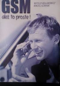 GSM ależ to proste! - Witold Hołubowicz, Maciej Szwabe