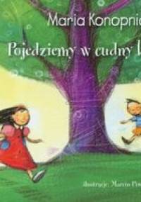 Pojedziemy w cudny kraj - Maria Konopnicka