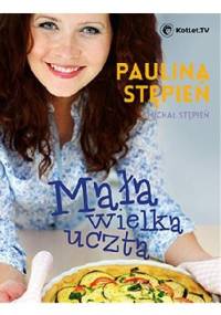 Mała wielka uczta - Paulina Stępień, Michał Stępień