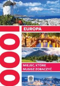 Europa. 1000 miejsc, które musisz zobaczyć.