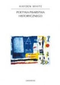 Poetyka pisarstwa historycznego - Hayden White