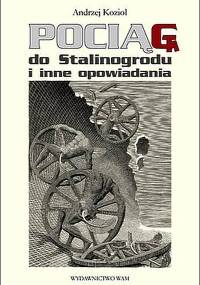 Andrzej Kozioł - Pociąg do Stalinogrodu i inne opowiadania (wybór) [audiobook PL]