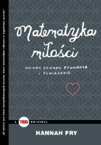 Matematyka miłości. Wzory, dowody, równania i powiązania - Hannah Fry