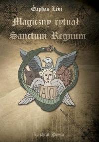 Magiczny rytuał Sanctum Regnum - Eliphas Lévi