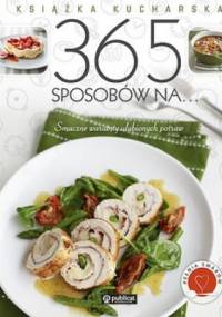 365 sposobów na... Smaczne warianty ulubionych potraw. Książka kucharska - praca zbiorowa