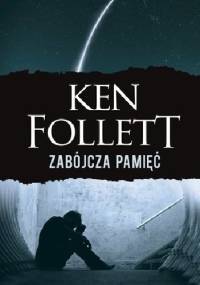 Zabójcza pamięć - Ken Follett