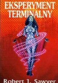 Eksperyment terminalny - Robert J. Sawyer