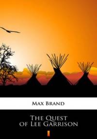 The Quest of Lee Garrison - Max Brand