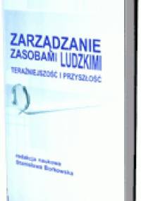 Zarządzanie zasobami ludzkimi. Teraźniejszość i przyszłość. Ku doskonałości HRM - Stanisława Borkowska
