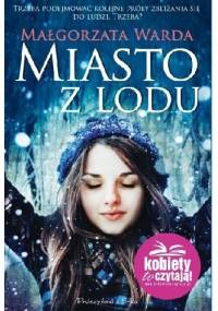 Miasto z lodu - Małgorzata Warda