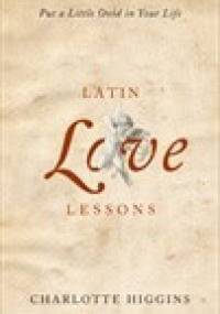 Latin Love Lessons Put a Little Ovid in Your Life - Charlotte Higgins