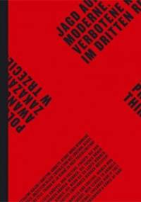 Polowanie na awangardę. Zakazana sztuka w Trzeciej Rzeszy - praca zbiorowa